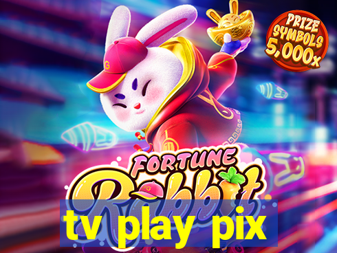 tv play pix